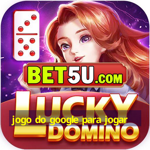 jogo do google para jogar